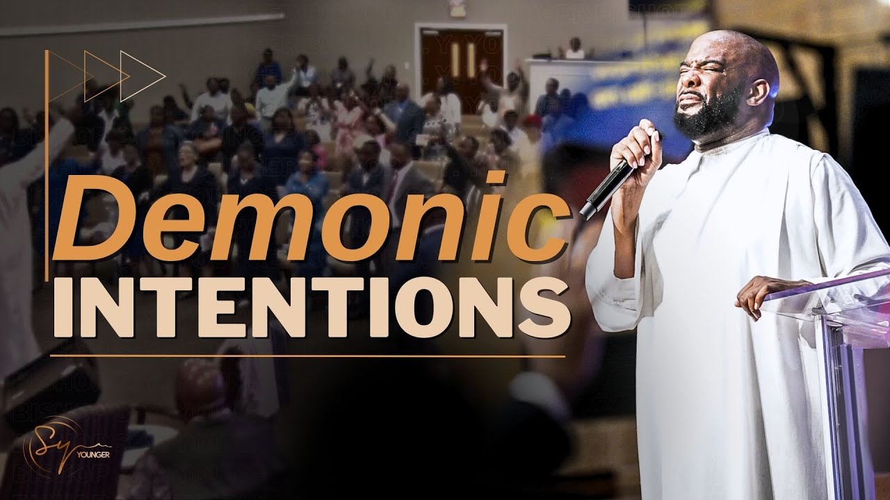 Demonic Intentions | Bishop S. Y. Younger