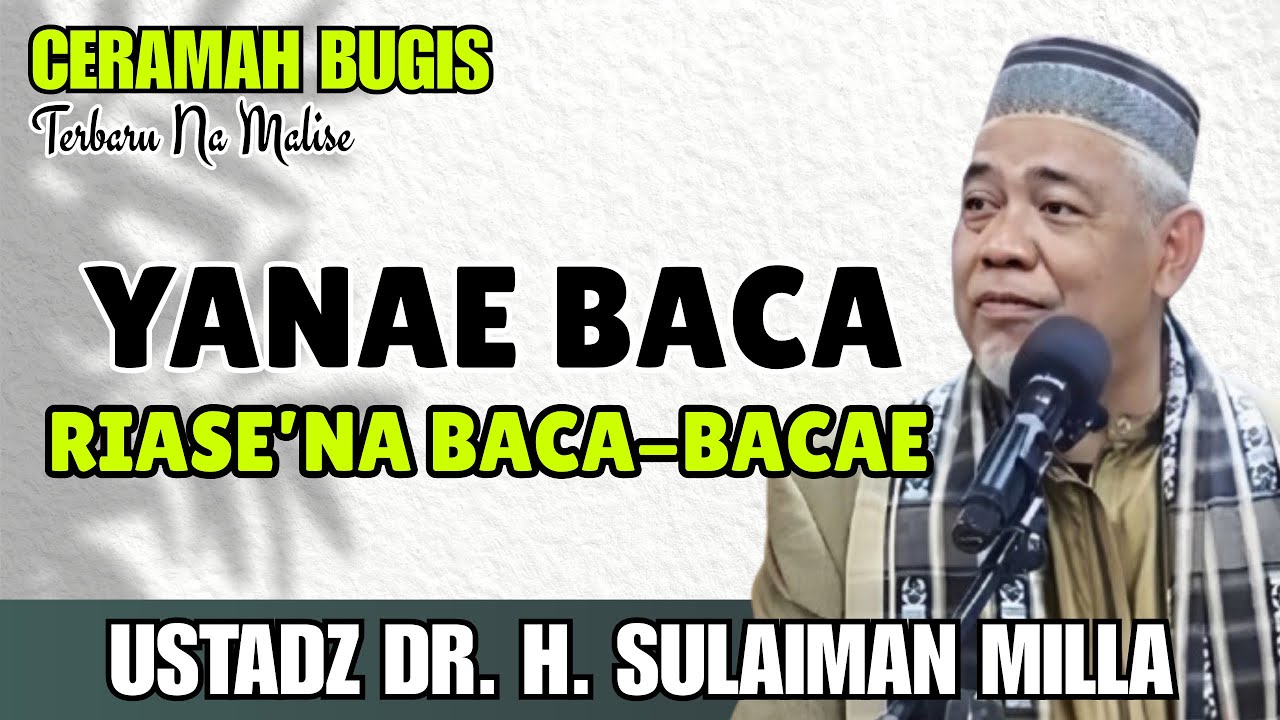 CERAMAH BUGIS | BACA RIASE’NA BACA-BACAE | USTADZ DR. H. SULAIMAN MILLA