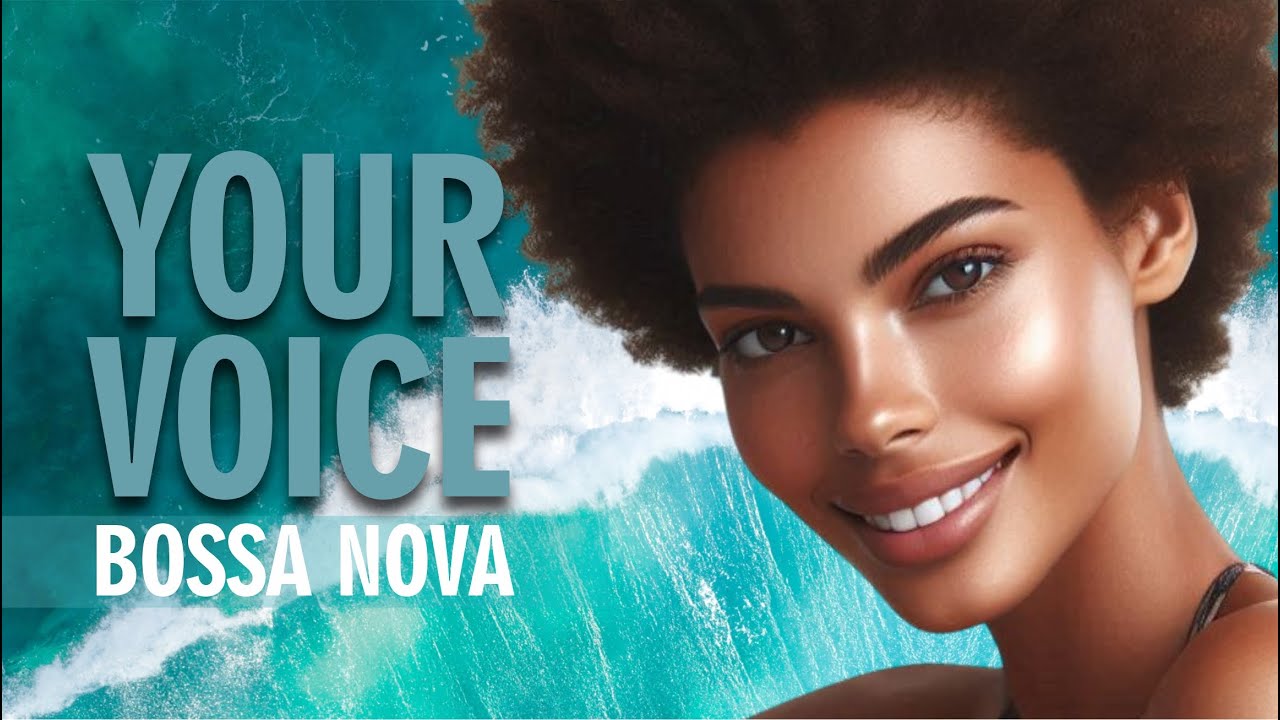 Your Voice - Bossa Nova