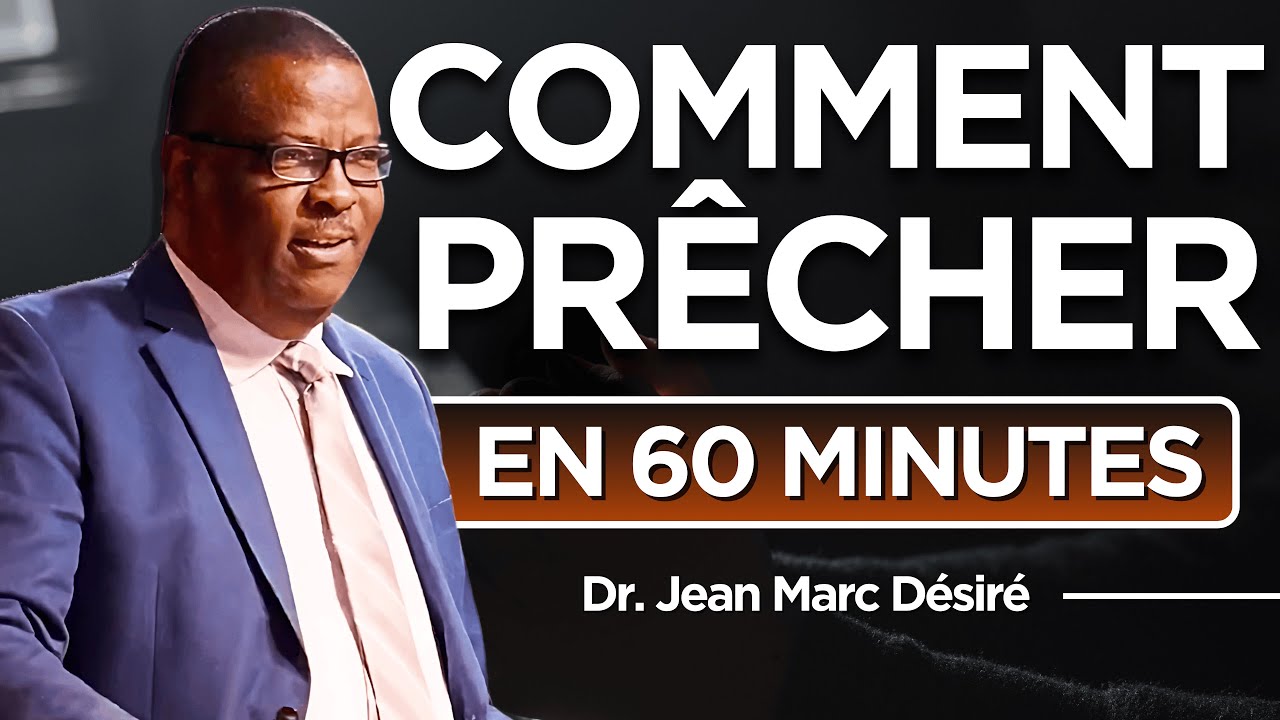 COMMENT PRÊCHER EN 60 MINUTES | Étude Biblique | Dr. Jean Marc Désiré