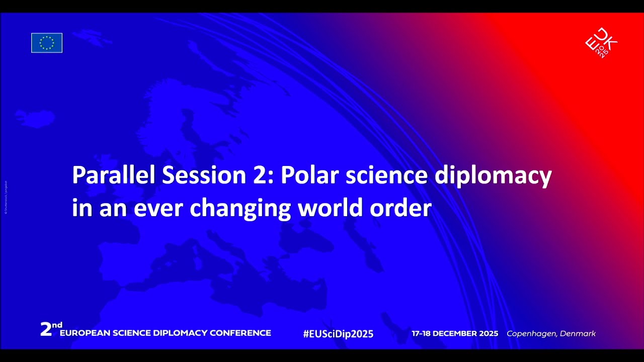 Parallel Session 2: Polar science diplomacy in an ever changing world order
