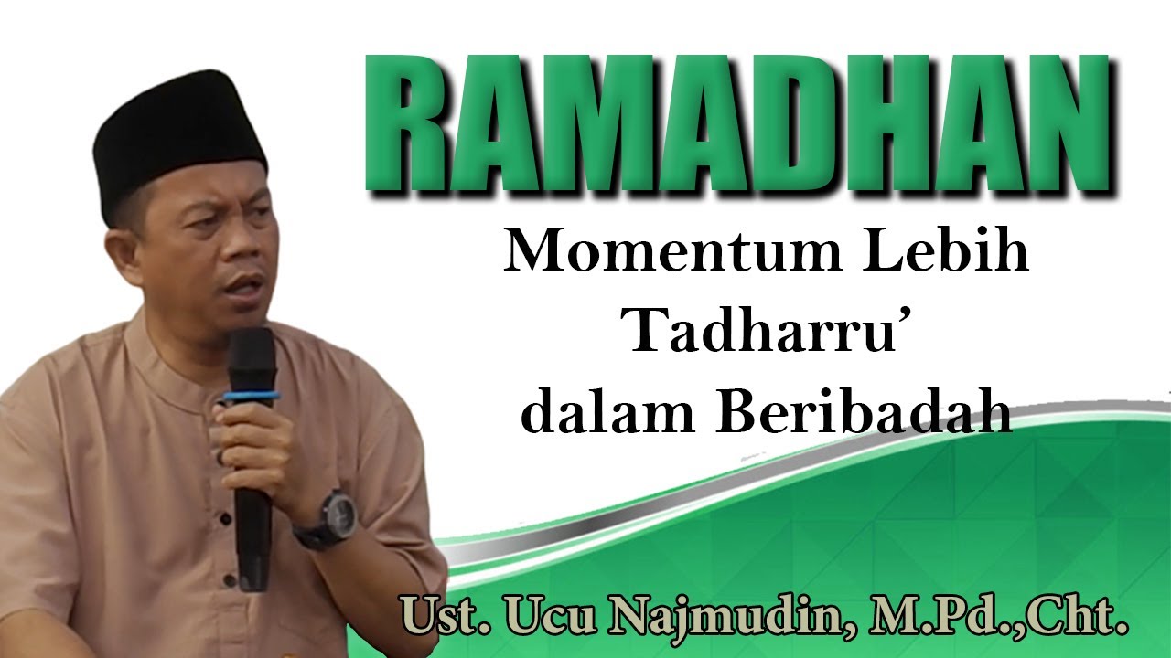 RAMADHAN Momentum LebihTadharru’dalam Beribadah || Ust. Ucu Najmudin., M.Pd. Cht.
