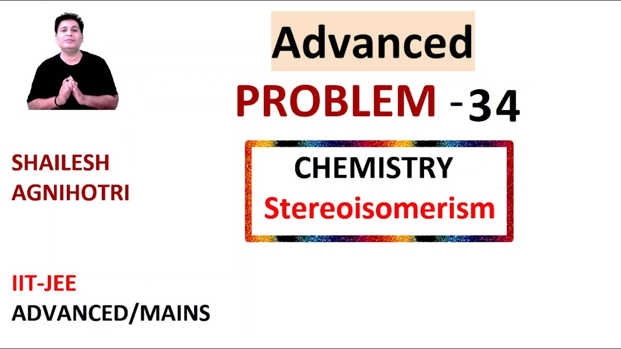Problem -34-Stereoisomerism-Diastereomers- [ENGLISH]. IIT-JEE, NEET, XI, XII - Shailesh Agnihotri.
