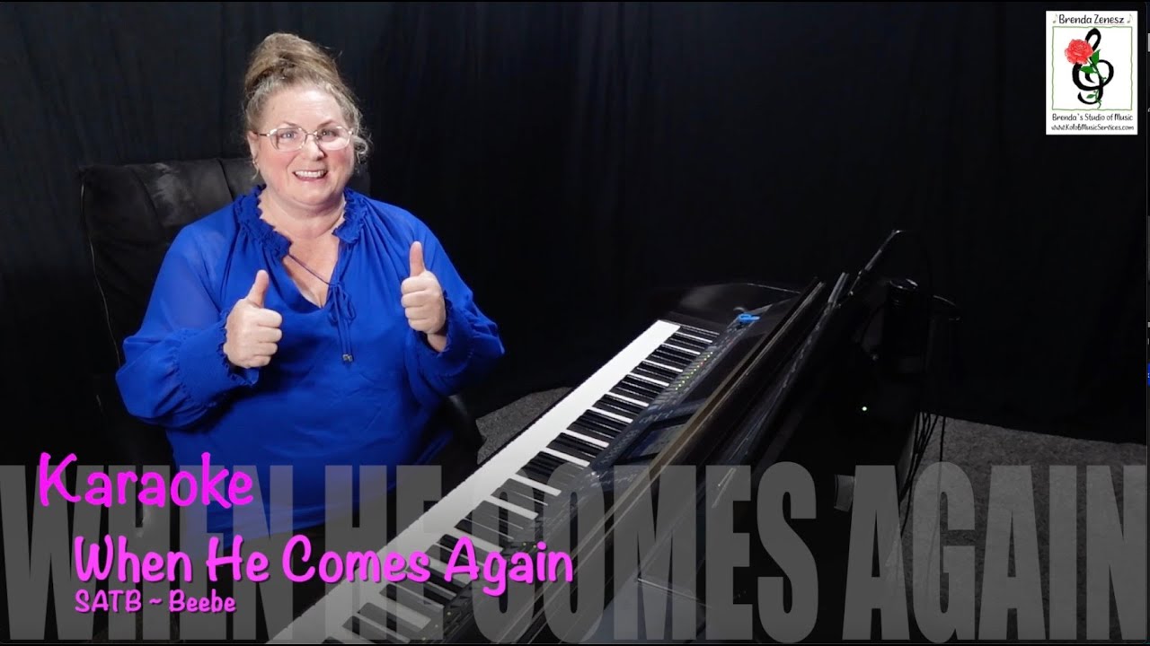 When He Comes Again - SATB - Beebe - Piano Karaoke with Brenda