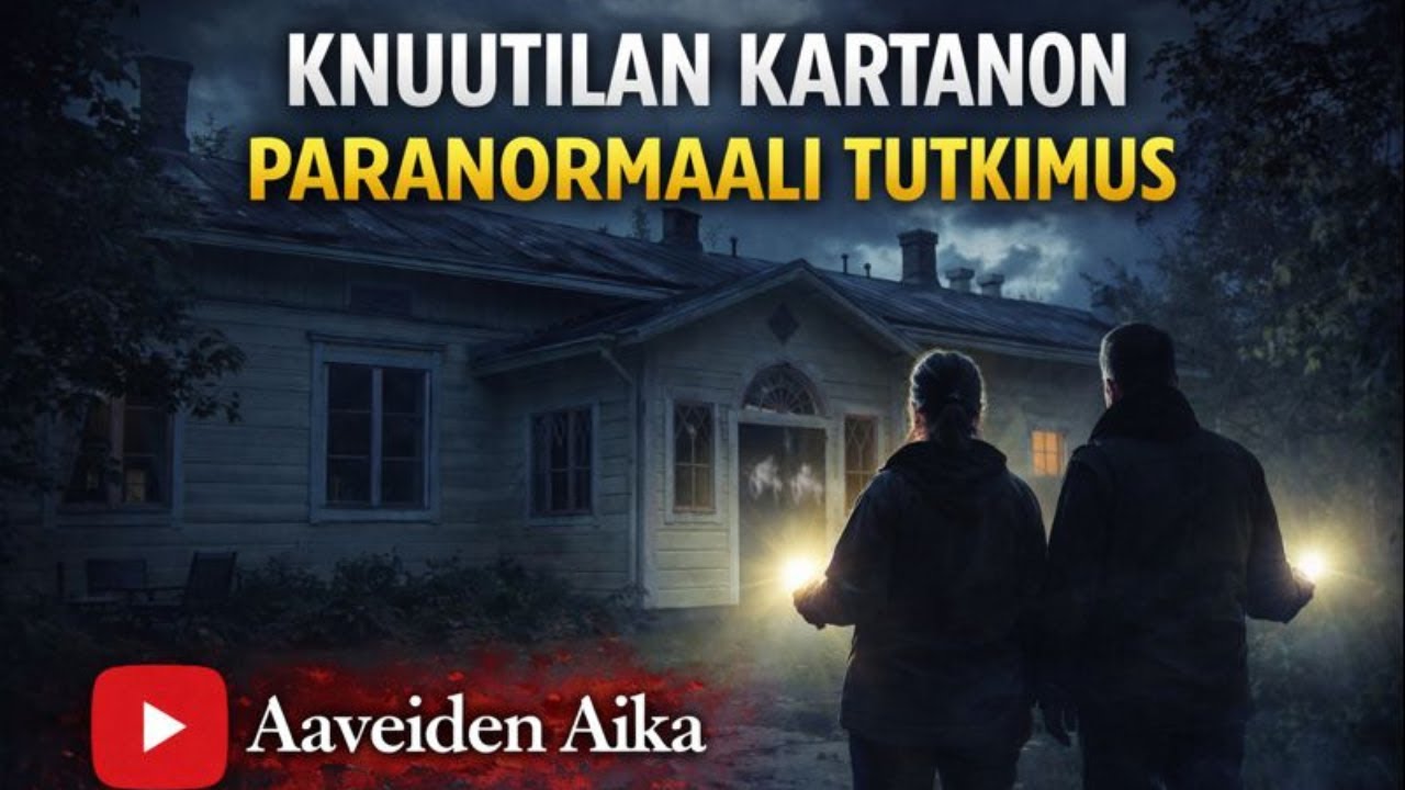 Knuutilan Kartano Paranormaali Tutkimus | Aaveiden Aika