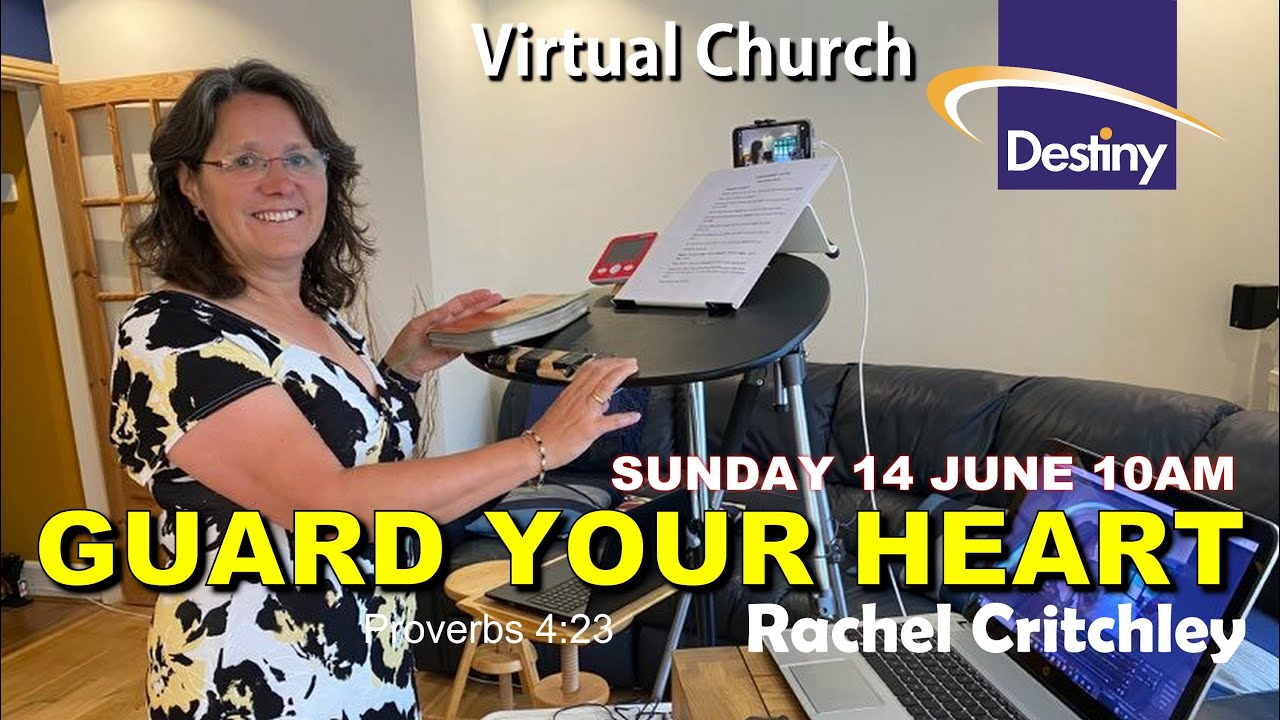 Sunday 14 June 10am- Virtual Church online  - Live Worship -  Guard your Heart -  Wakefield