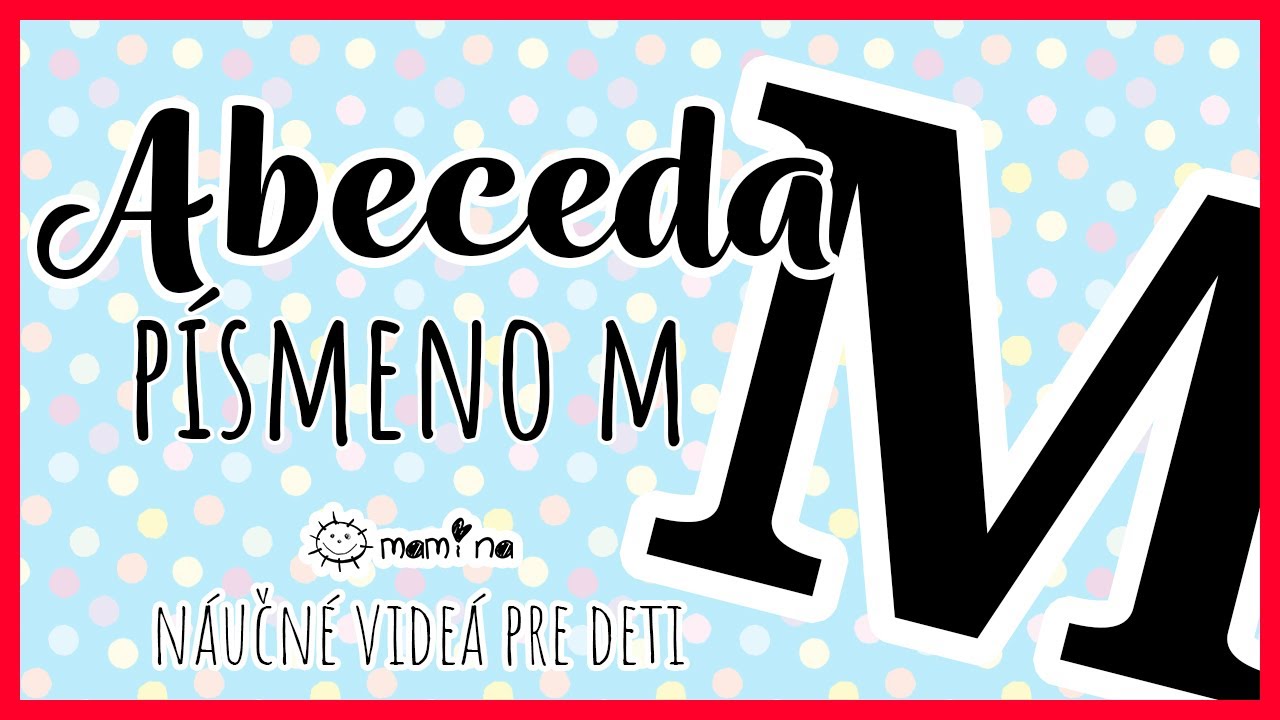 P&iacute;smeno M - Abeceda 2 časť | maminask :)