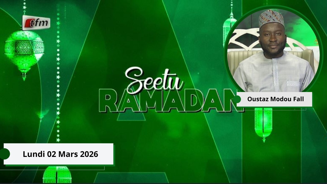 🚨🚨TFM LIVE : Seetu Ramadan - 02 Mars 2026 - Pr : Oustaz Modou Fall