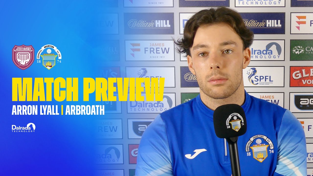 Greenock Morton | Arron Lyall | Arbroath preview