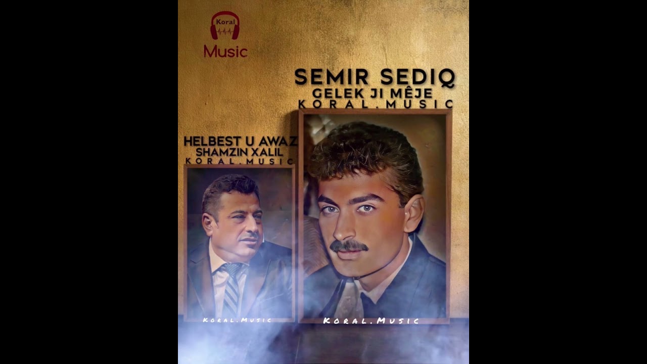 Semir sediq -Gelek Ji mêje سه ميرسه ديق / گه له ك ژ مێژه