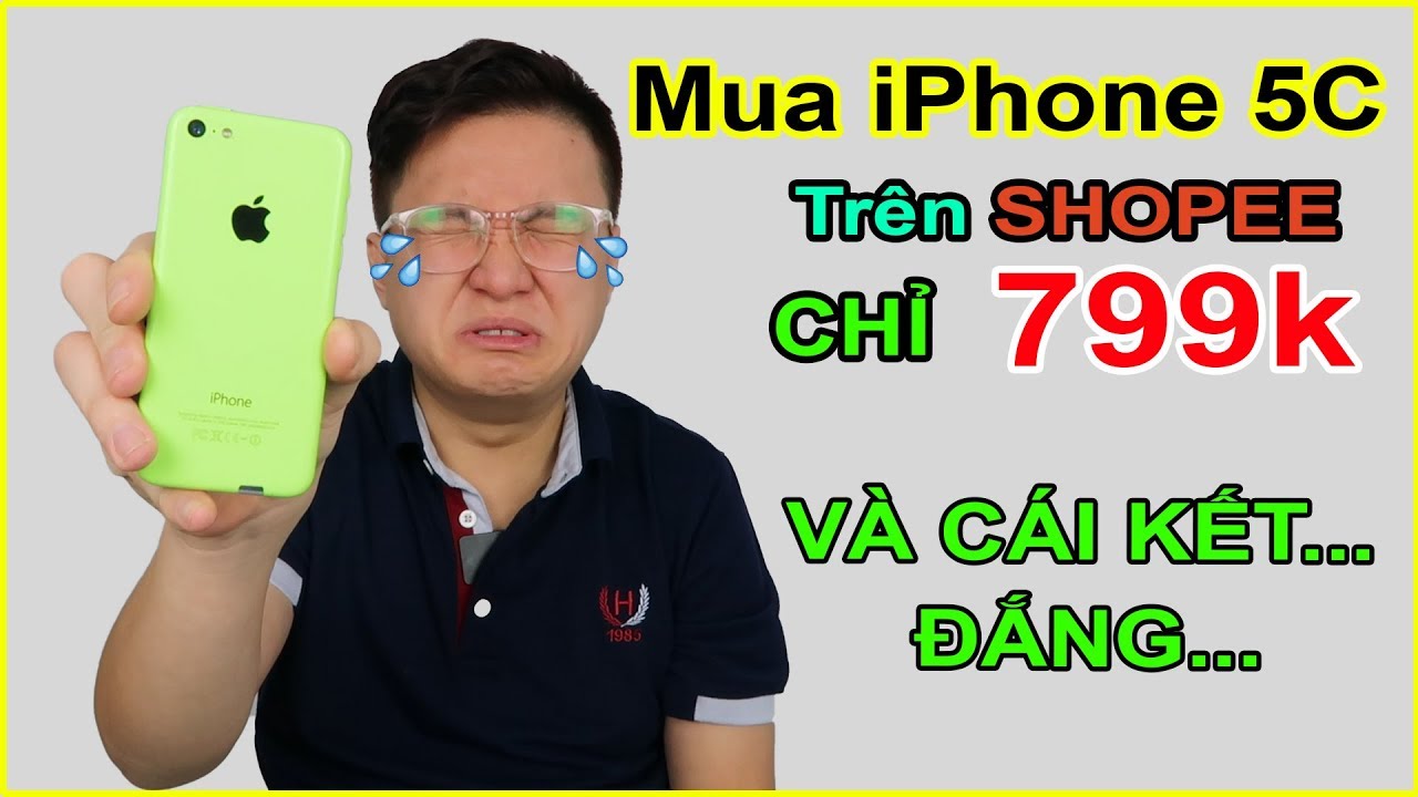 Thử mua iPhone 5C giá 799k trên LAZADA, SHOPEE. Và cái kết thật đắng lòng! | MUA HÀNG ONLINE