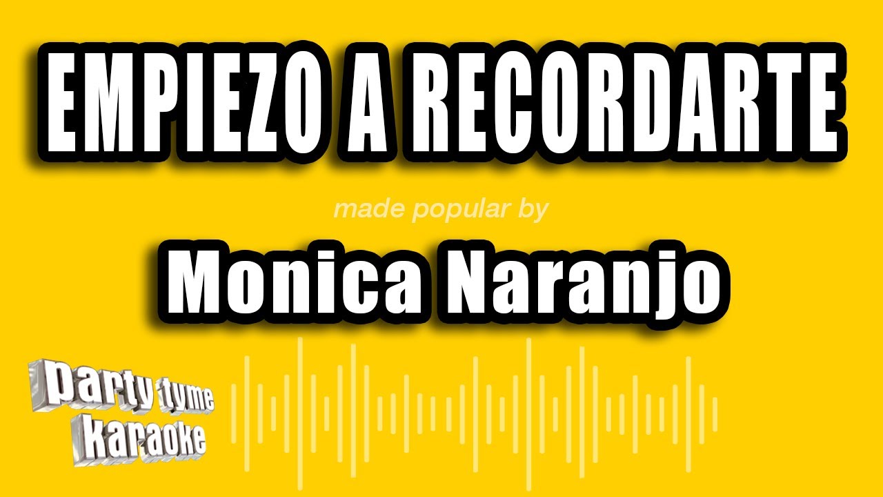 Monica Naranjo - Empiezo A Recordarte (Versión Karaoke)