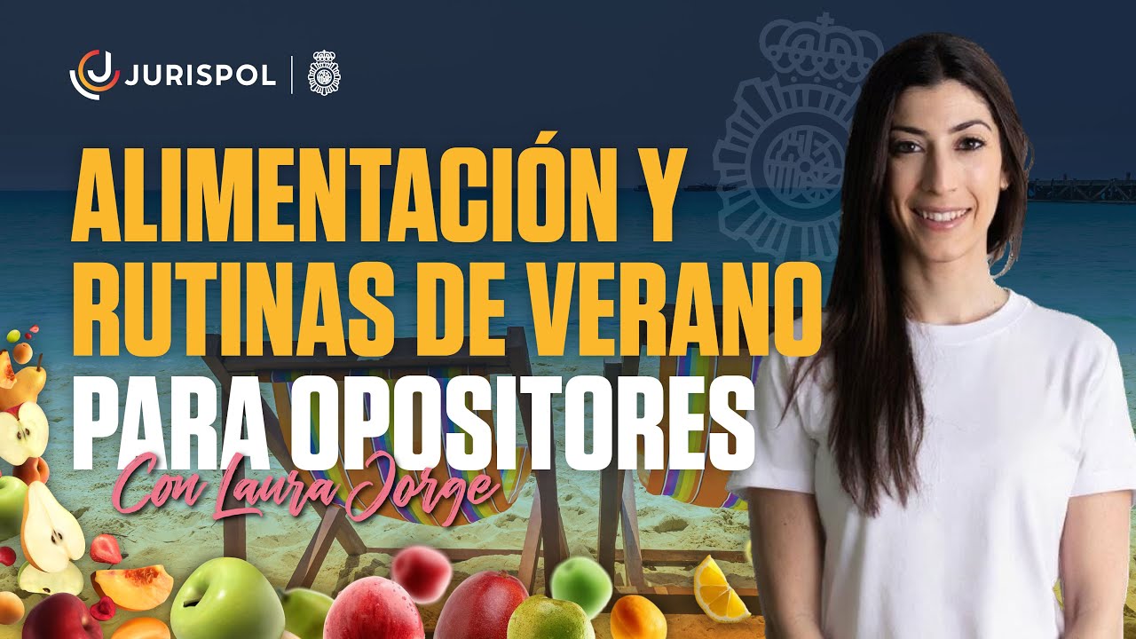Alimentación y Rutina en VERANO para OPOSITORES - Laura Jorge