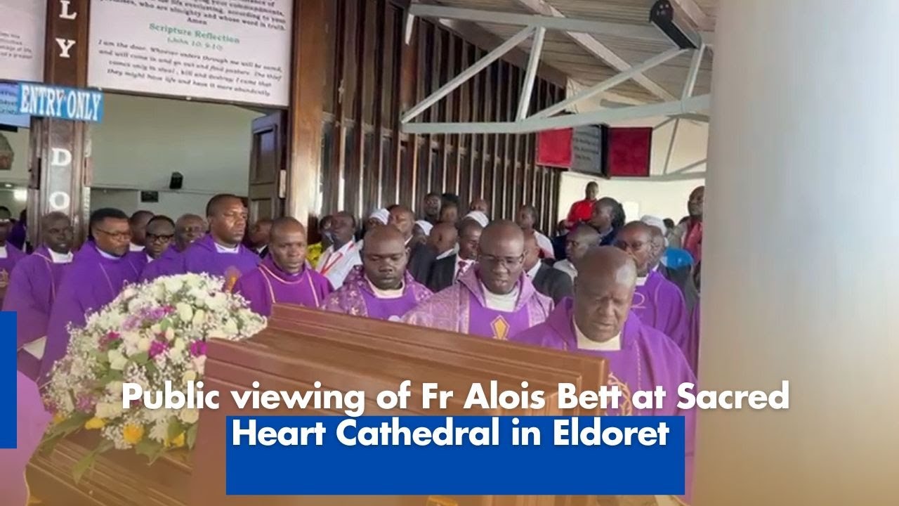 Public viewing of Fr Alois Bett at Sacred Heart Cathedral in Eldoret