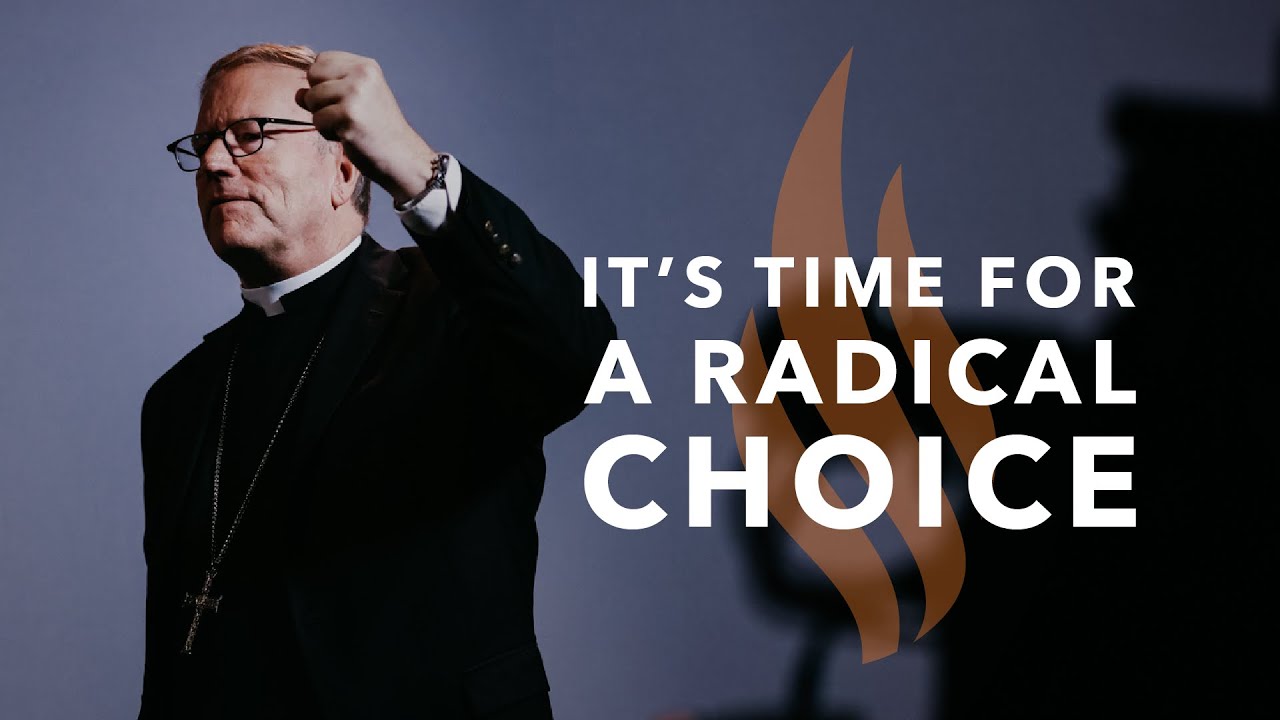 It’s Time for a Radical Choice — Bishop Barron’s Sunday Sermon