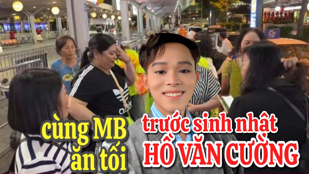 Cùng các mẹ Miền Bắc ăn tối trước sinh nhật Hồ Văn Cường