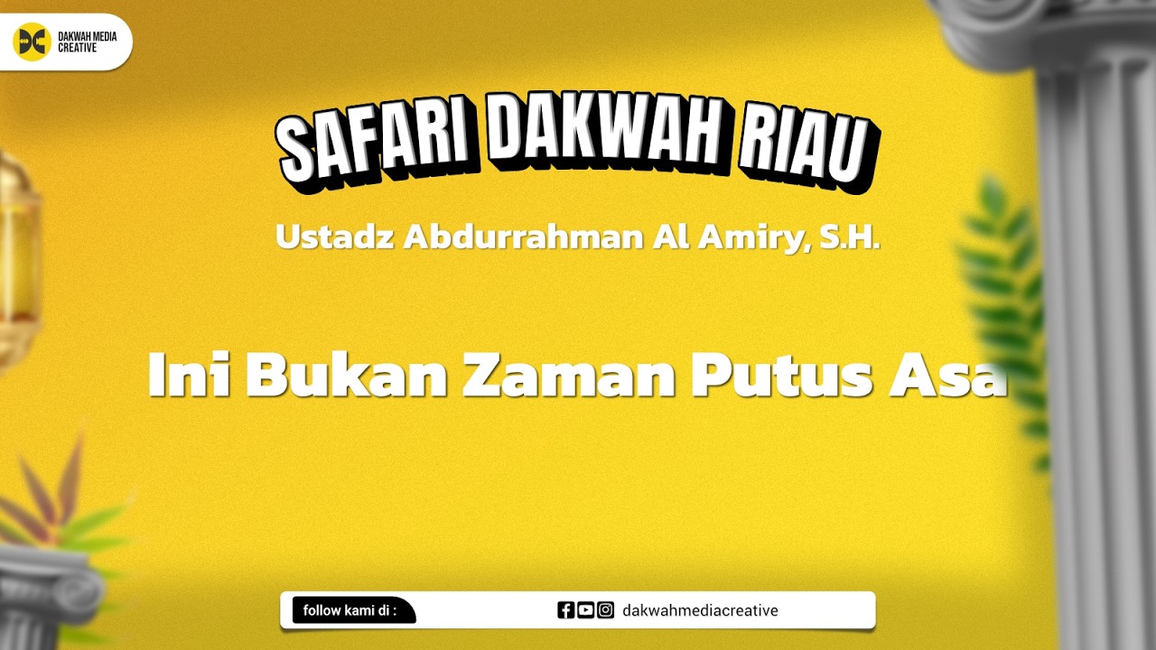 🔴 [LIVE] Ini Bukan Zaman Putus Asa - Ustadz Abdurrahman Al-Amiry