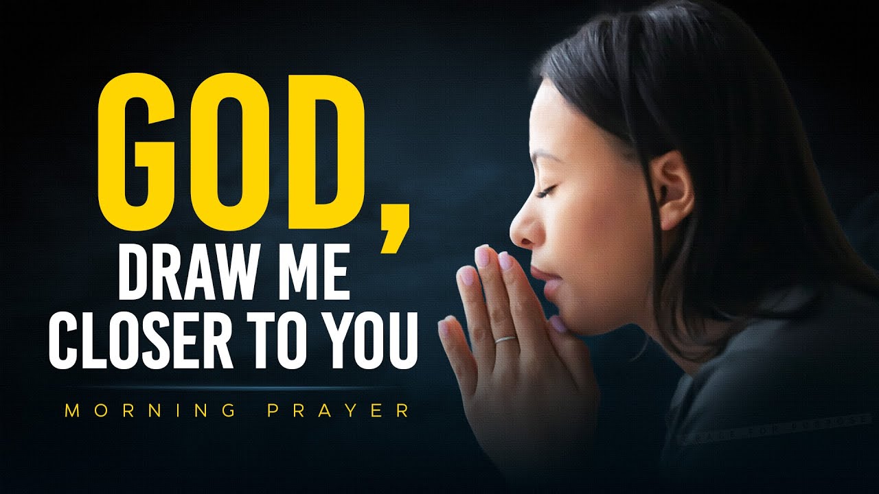 Talk To God First and Draw Closer To Him | A Blessed Morning Prayer To Start Your Day
