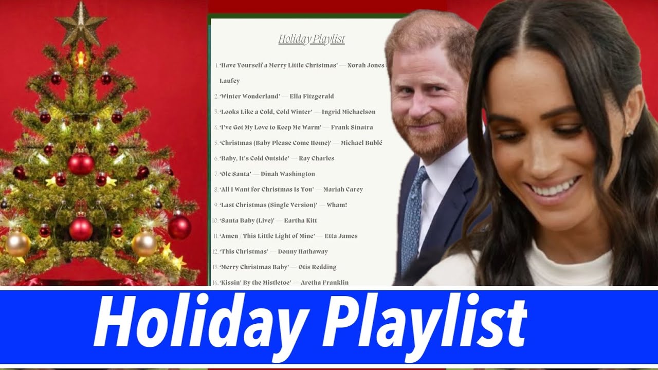 Duchess Meghan Holiday Playlist - Why Is Netflix Keeping Harry  Meghan