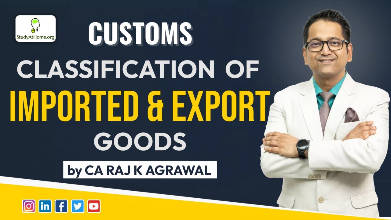 #7 Classification of Imported & Export Goods | Indirect Taxation | CA Raj K Agrawal