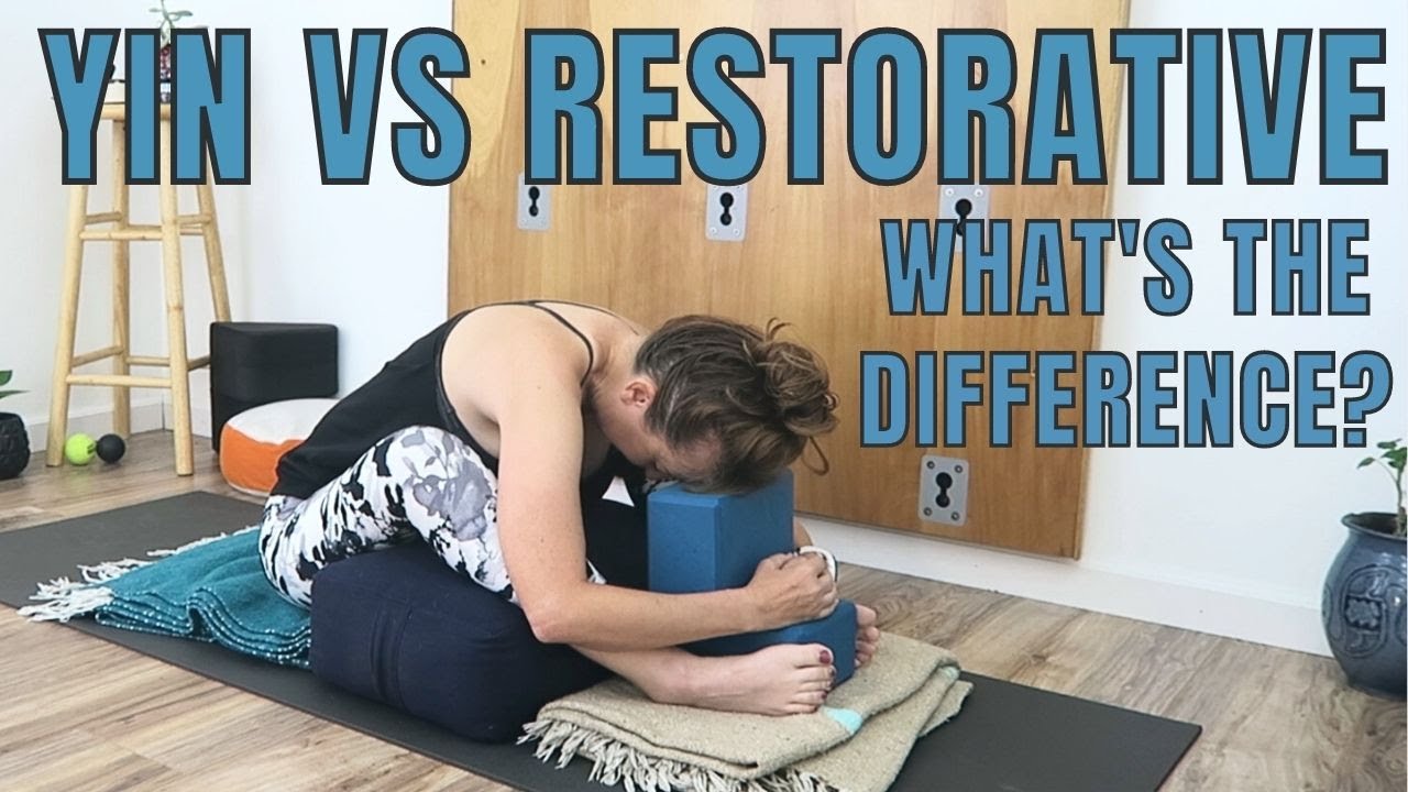 Restorative vs Yin - The Difference Between Restorative Yoga and Yin Yoga - It's All About Support!
