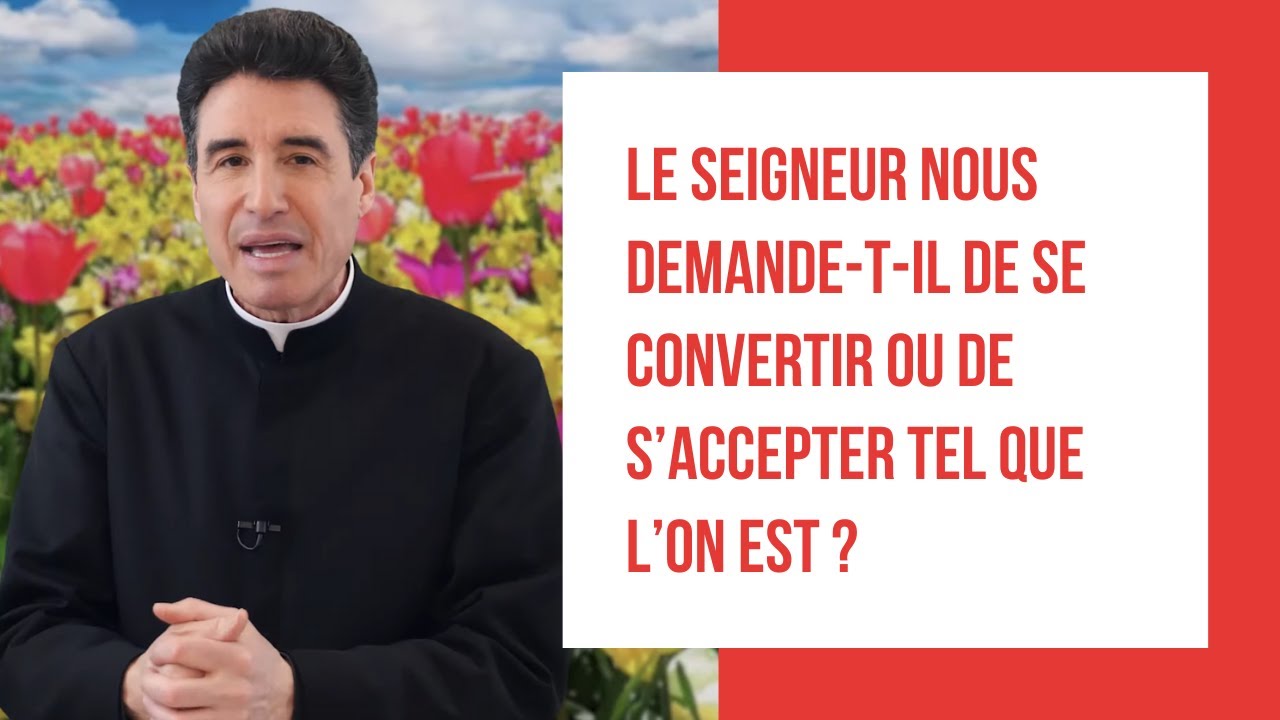 DMPV #175 - Le Seigneur nous demande-t-il de se convertir ou de s’accepter tel que l’on est ?