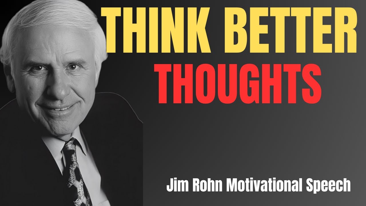 Think Better Thoughts | Jim Rohn Motivational Speech