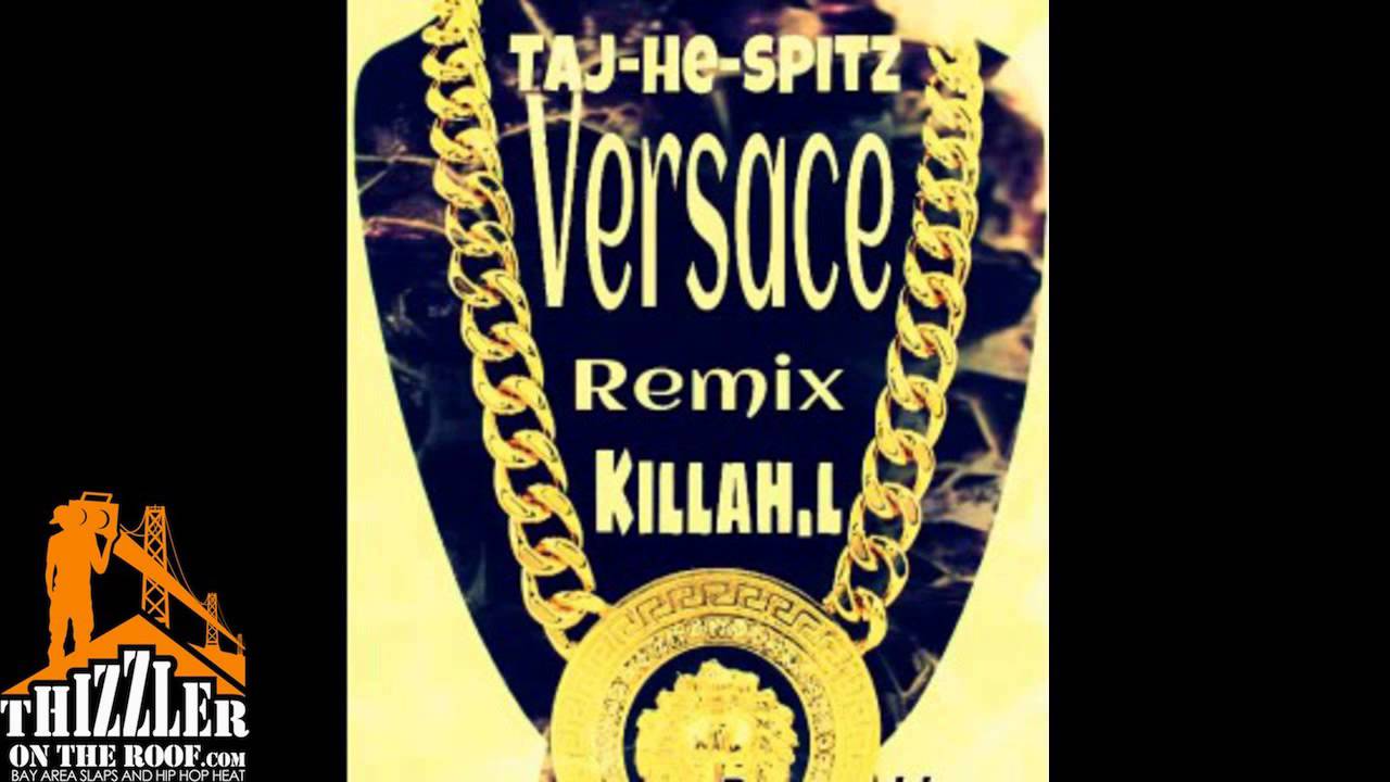 Taj-He-Spitz & Killah L. - Versace [Baymix] [Thizzler.com]