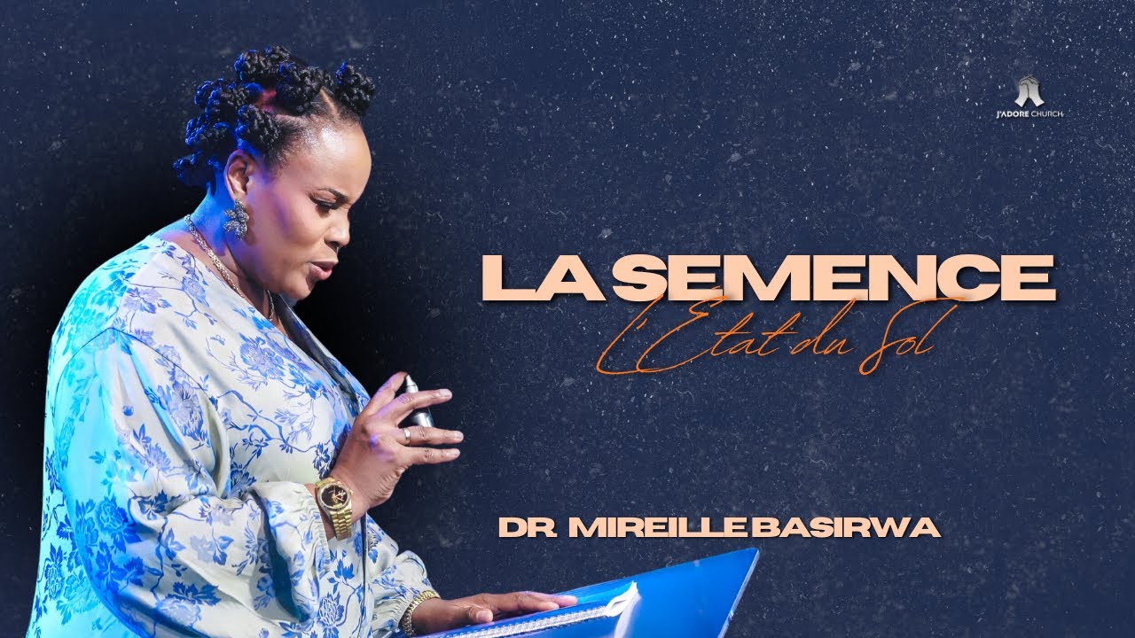 “L’ÉTAT DU SOL” | DR. MIREILLE BASIRWA | DIMANCHE 18/01/2026 | J'ADORE CHURCH