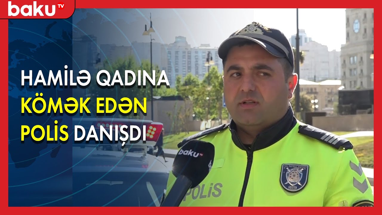 Hamilə qadına kömək edən polis BAKU TV-yə danışdı