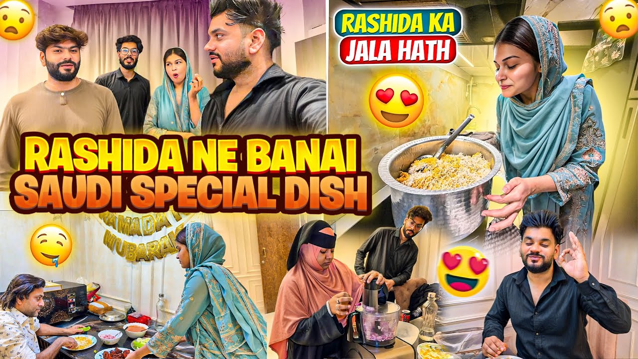 Rashida Ne Banai Saudi Special Dish😍| Rashida Ka Jala Hath🥺| Fokats | Abresh & Zeeshan