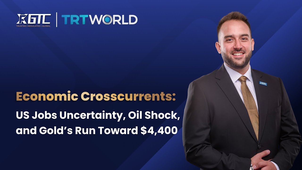 Economic Crosscurrents: US Jobs Uncertainty, Oil Shock, and Gold’s Run Toward $4,400 | GTCFX