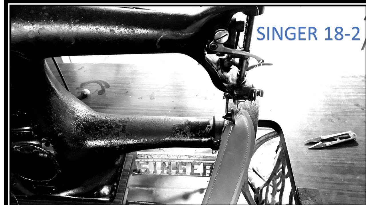 Cosiendo con la máquina singer 18- 2, de más de 100 año produciendo 2020