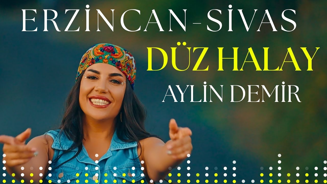 Aylin Demir - Erzincan - Sivas D&uuml;z Halay