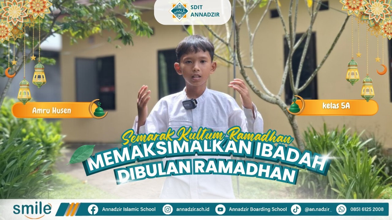 Memaksimalkan Ibadah di Bulan Ramadhan - Amru Husen (5B) | Semarak Kultum Ramadhan SDIT AN NADZIR