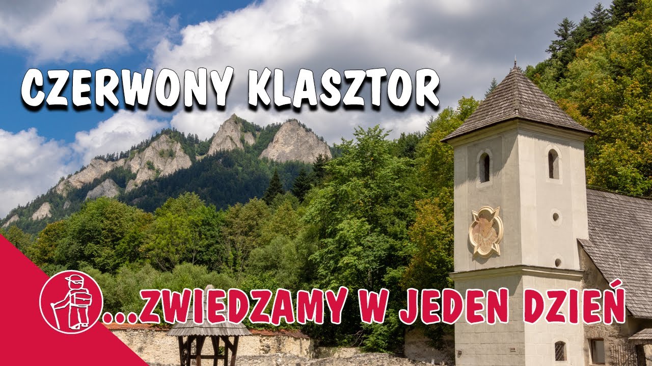 CZERWONY KLASZTOR. PIENINY. ATRAKCJE. CO WARTO ZOBACZYĆ. CZORSZTYN I OKOLICE. SROMOWCE NIŻNE