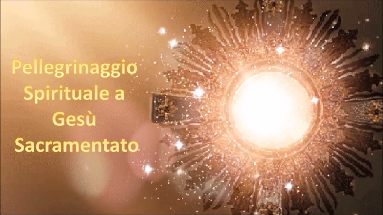 Pellegrinaggio Spirituale a Gesù Sacramentato  ...seguendo gli scritti di Luisa Piccarreta