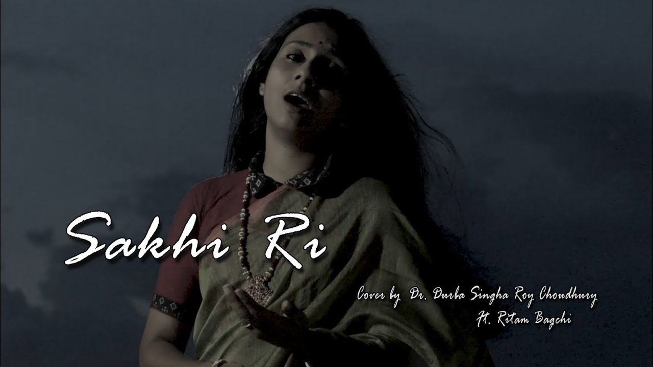 Sakhi Ri | Durba Singha Roychoudhury ft. Ritam Bagchi