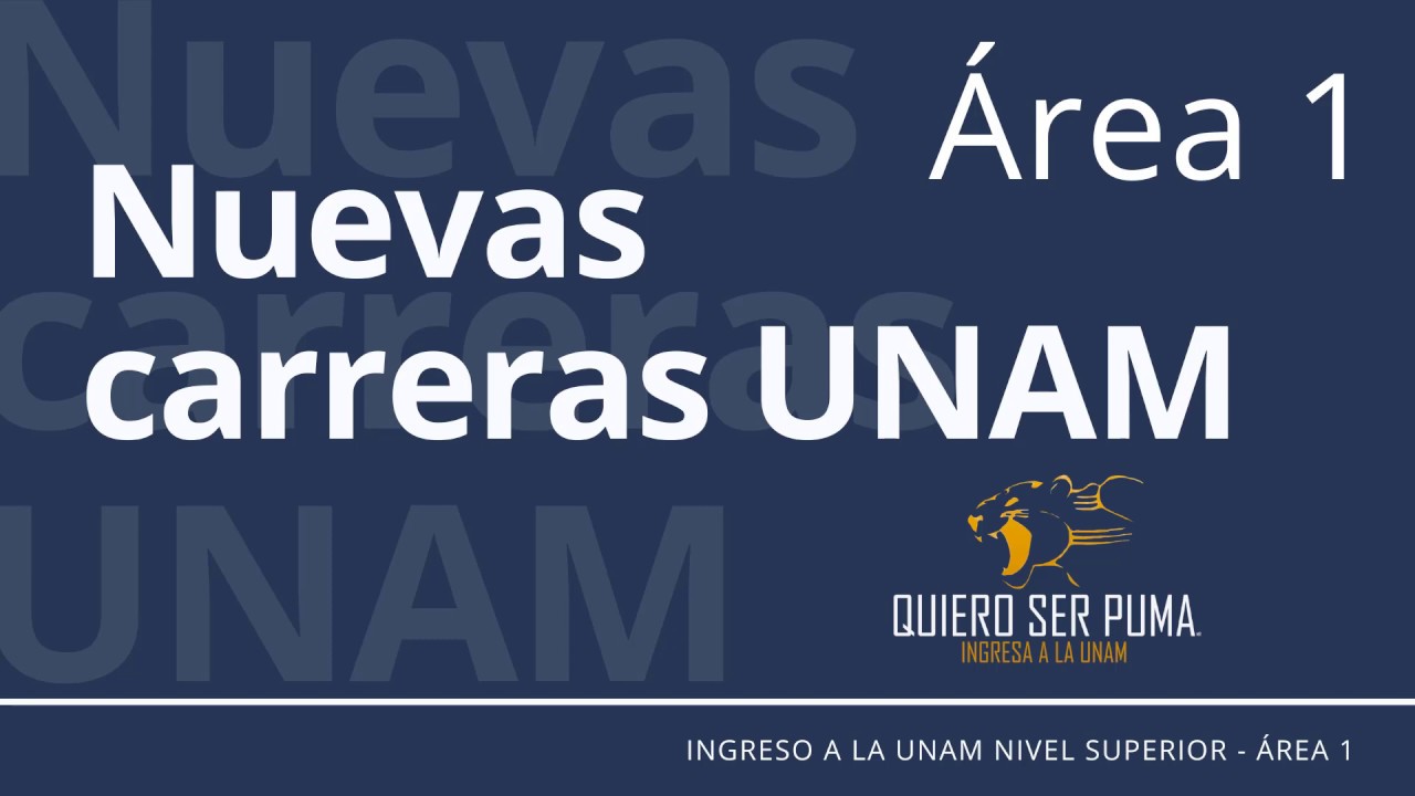 Nuevas carreras UNAM - &Aacute;rea 1 Ciencias F&iacute;sico - Matem&aacute;ticas y de las Ingenier&iacute;as