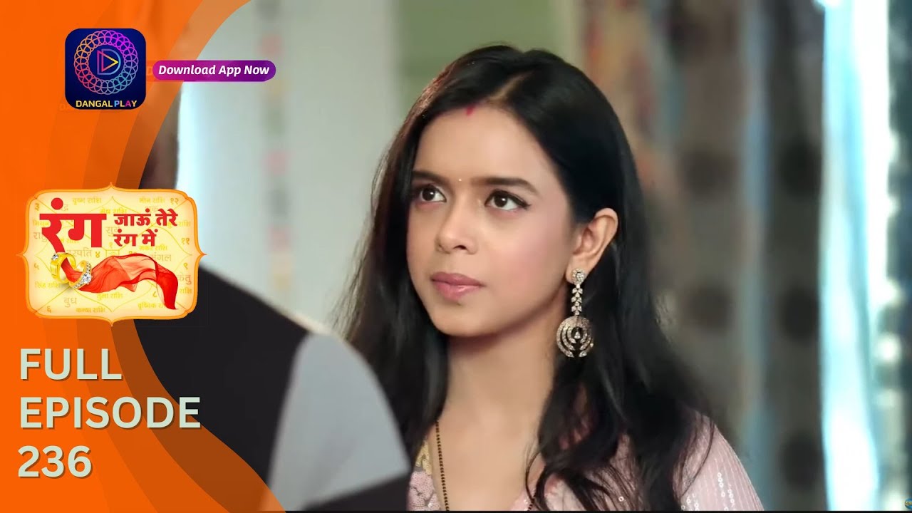 Rang Jaun Tere Rang Mein | Full Episode 236 | Dangal Play