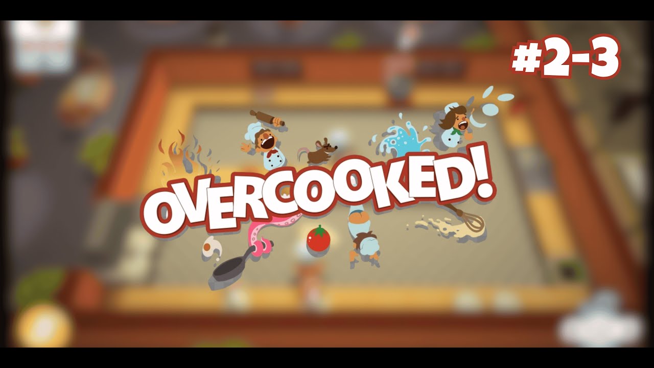 Overcooked Walkthrough – 2-3 Full Guide (3 Stars ⭐⭐⭐)