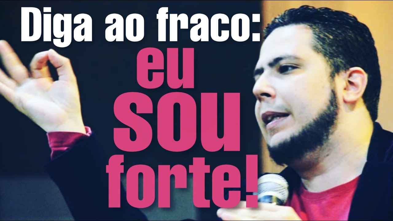 DIGA ao fraco: EU SOU FORTE!