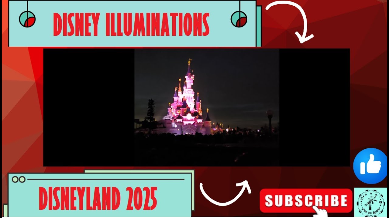 DISNEY ILLUMINATIONS DISNEYLAND PARIS DISNEYLANDPARK 2025