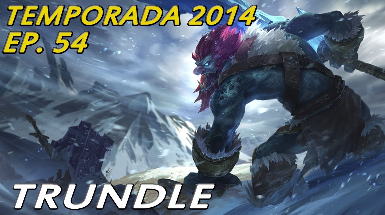TEMPORADA 2014 | EP 54 | Trundle | El troll se hace rico!!