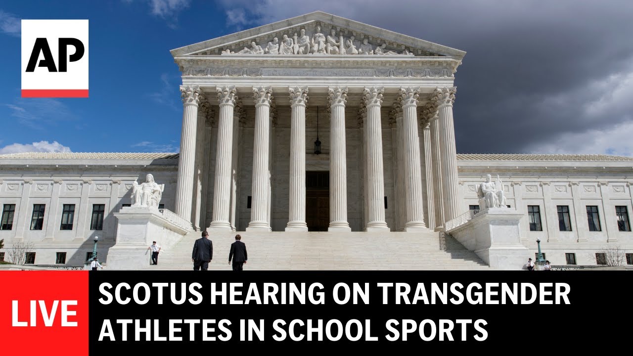 LIVE: Supreme Court hears arguments on state laws barring transgender athletes from school sports