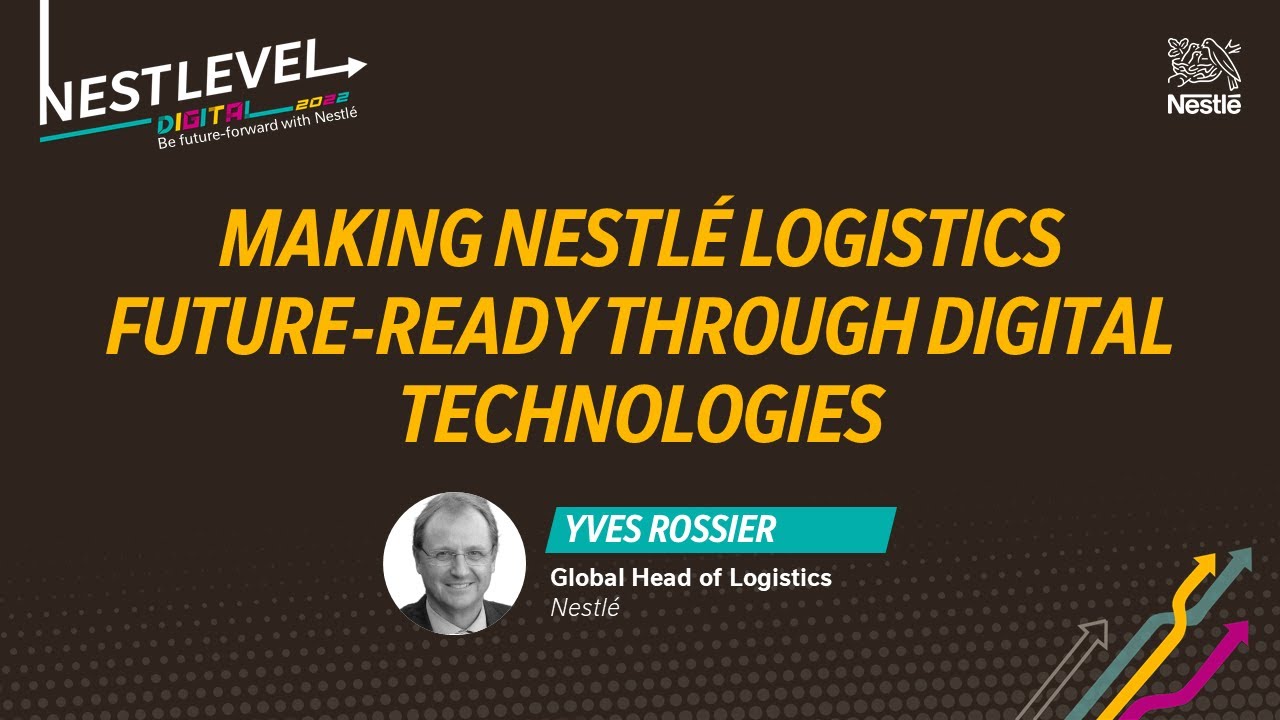 Making Nestlé Logistics Future-Ready Through Digital Technologies | Nestlé