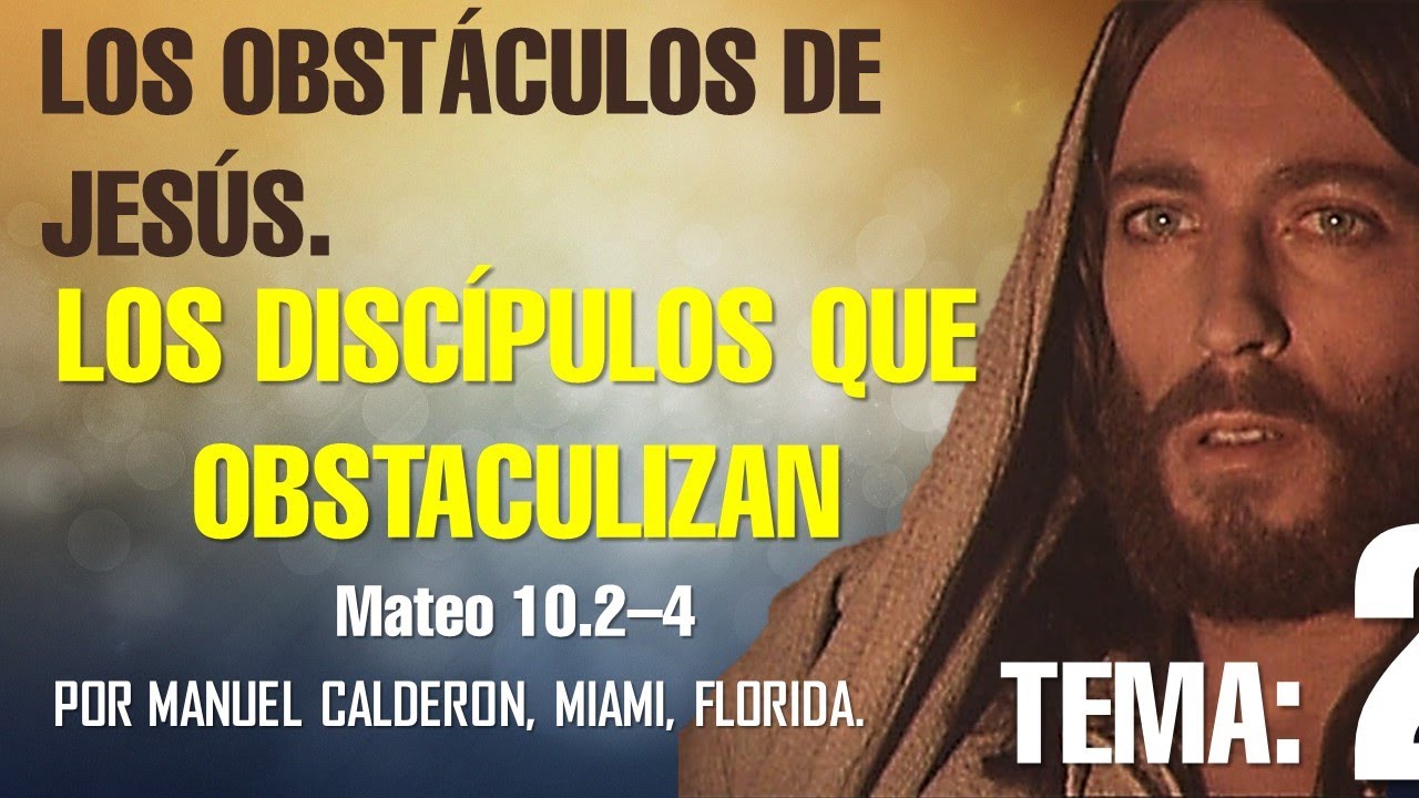 DICIPULOS QUE OBSTACULIZAN  SERIE OBSTÁCULOS DE JESÚS