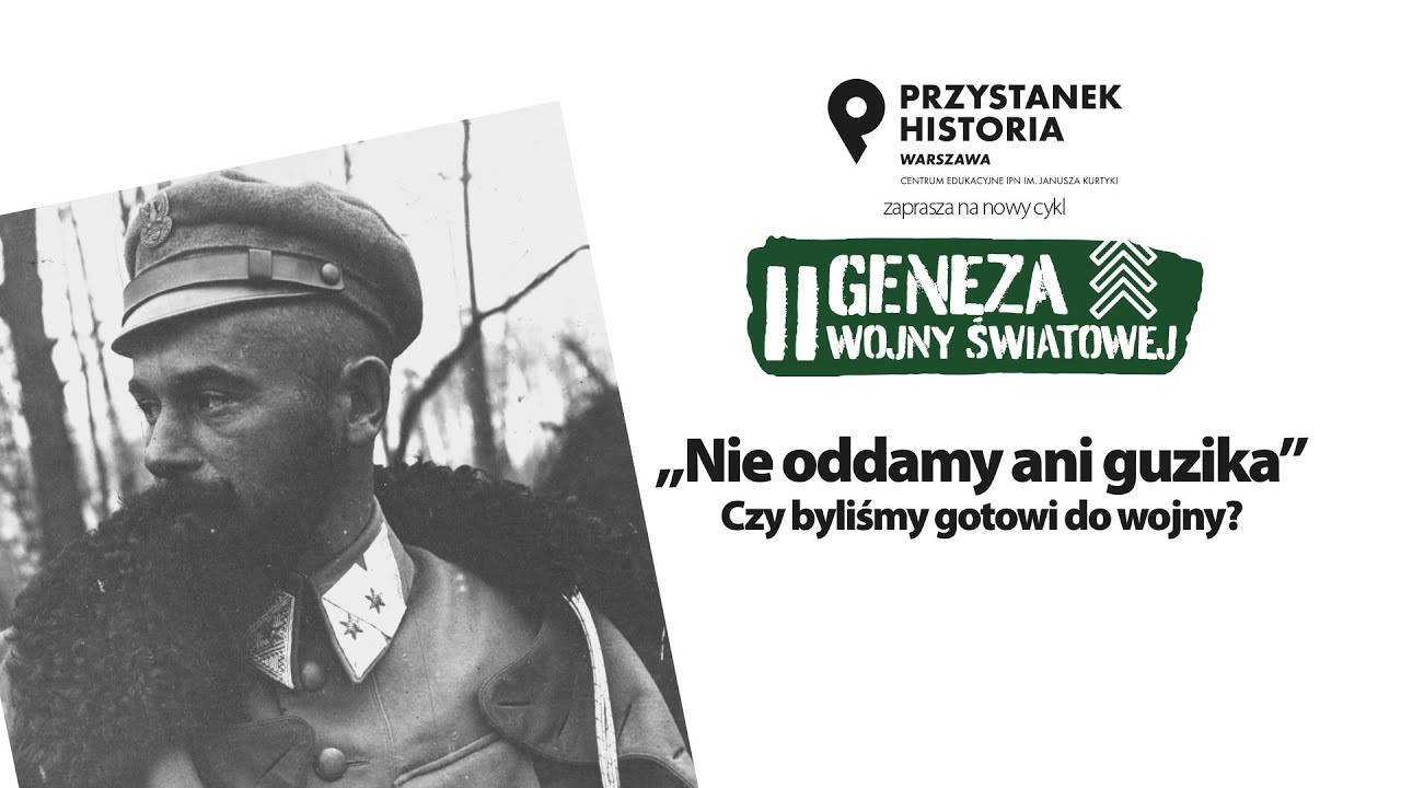 „Nie oddamy ani guzika”. Czy byliśmy gotowi do wojny❓ – cykl Geneza II wojny światowej