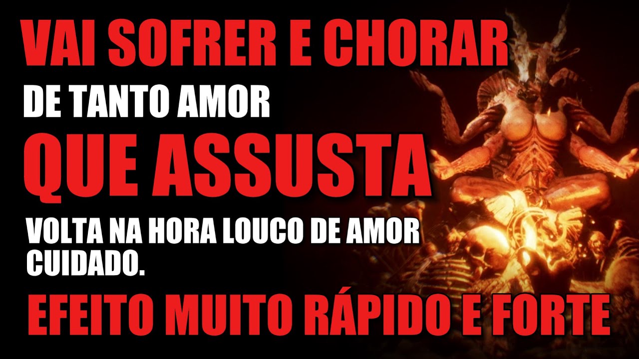 VOLTA NA HORA CHORANDO E SOFRENDO DE AMOR AINDA HOJE. ORAÇÃO PESADA E DEFINITIVA DO DESESPERO ETERNO