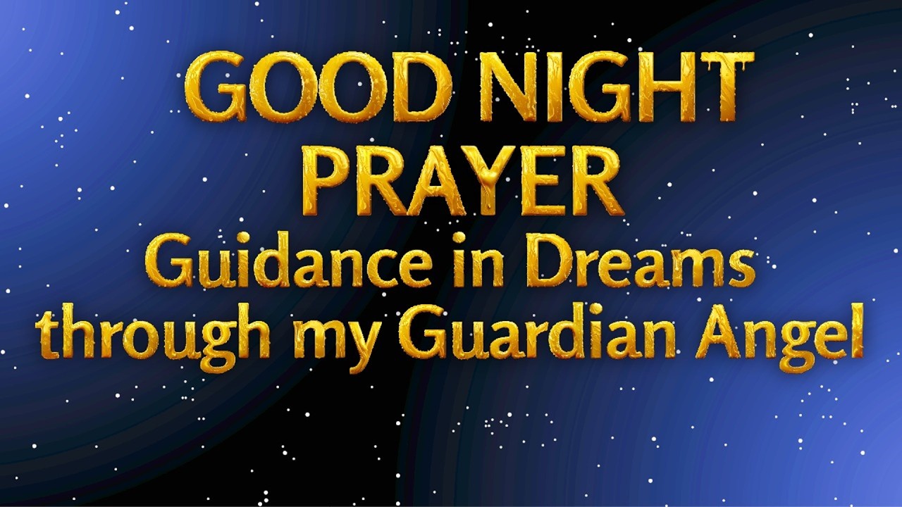 Good Night Prayer – Guidance in Dreams through my Guardian Angel   #faith  #goodnightprayer #family